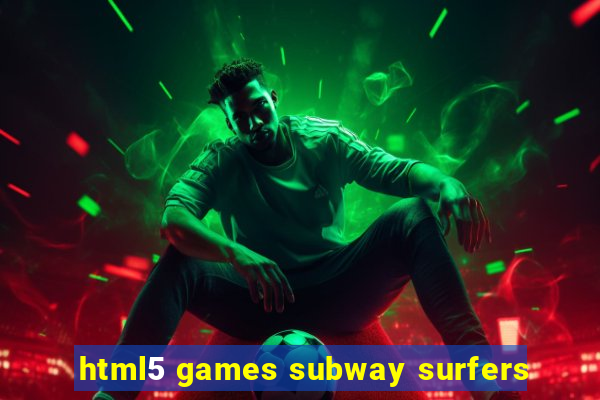 html5 games subway surfers